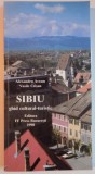 SIBIU , GHID CULTURAL-TURISTIC de ALEXANDRU AVRAM , VASILE CRISAN , EDITIA A IIA AREVIZUITA SI ADAUGITA , 1998