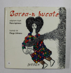 SAREA - N BUCATE , adaptare dupa PETRE ISPIRESCU , ilustratii de MARGA UDRESCU , CARTE DE FORMAT MIC , 2012 , LIPSA UN COLT DIN PAGINA DE TITLU SI P foto