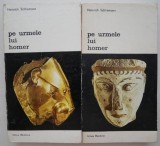 Pe urmele lui Homer, Heinrich Schliemann, 2 volume - Carte Beletristica