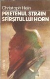 Prietenul strain sau Sfarsitul lui Horn - Christoph Hein, Editura Univers 1988, Roman Clasic Strain