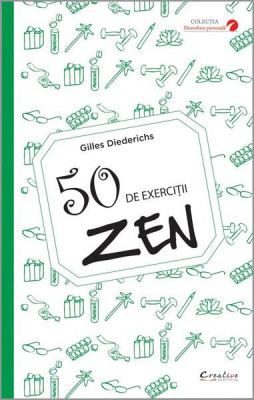 50 de exerciții Zen - Paperback brosat - Gilles Diederichs - Creative Publishing foto
