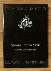 Sfantul Efrem Sirul. Cuvinte catre monahi. Comorile Pustiei