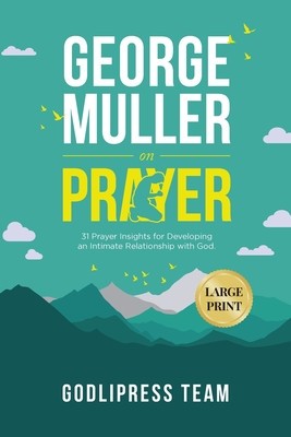 George Muller on Prayer: 31 Prayer Insights for Developing an Intimate Relationship with God. (LARGE PRINT) foto