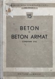 Beton si Beton Armat Comentarii STAS - Colectiv, Editura Tehnica, 1958, Romana, Constructii, Carte Tehnica