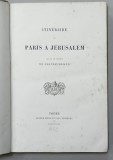 ITINERAIRE DE PARIS A JERUSALEM , par M. LE VICONTE DE CHATEAUBRIAND , 1869
