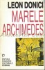 Marele Archimedes - Leon Donici, Editura Fundatiei Culturale Romane, Bucuresti, 1997, 393 pagini, ISBN 973-577-129-2, Roman