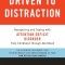 Driven to Distraction: Recognizing and Coping with Attention Deficit Disorder