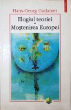Elogiul Teoriei. Moștenirea Europei - Hans-Georg Gadamer, Polirom, 1999, Filosofie, Paperback