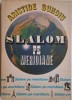 Slalom pe meridiane - Aristide Buhoiu - Carte anticariat