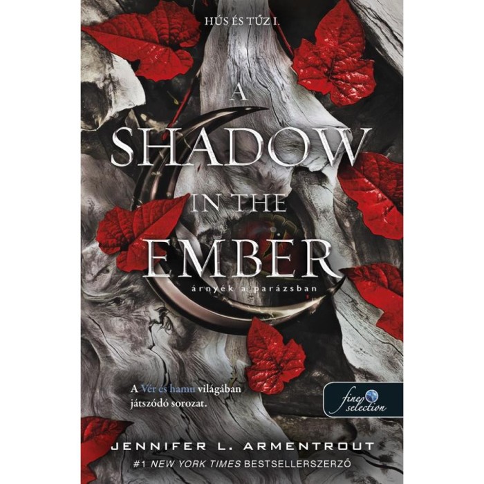 A Shadow in the Ember &ndash; &Aacute;rny&eacute;k a par&aacute;zsban (H&uacute;s &eacute;s tűz 1.) - Armentrout
