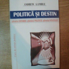 POLITICA SI DESTIN , SFARSITUL ISTORIEI , SFARSITUL POLITICII , SFARSITUL STATULUI de ANDREW GAMBLE