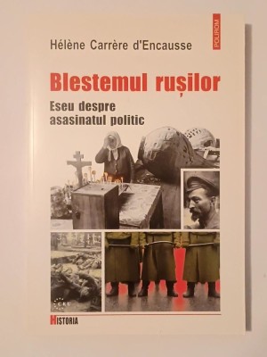 Helene Carrere d&amp;#039;Encausse - Blestemul rușilor: eseu despre asasinatul politic foto