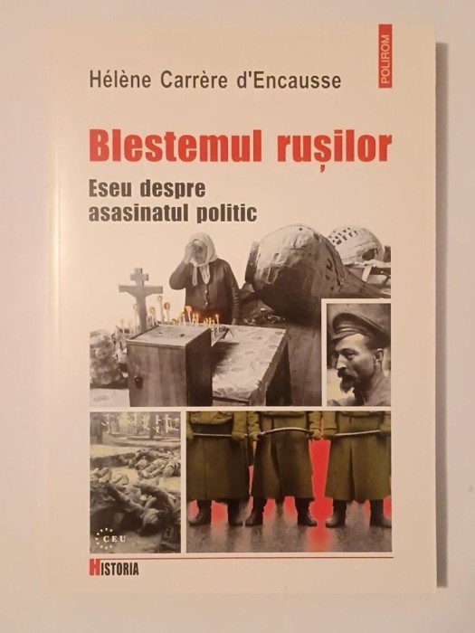 Helene Carrere d&#039;Encausse - Blestemul rușilor: eseu despre asasinatul politic