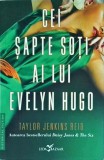 Taylor Jenkins Reid - Cei sapte soti ai lui Evelyn Hugo