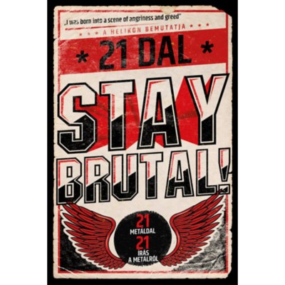 Stay Brutal! - 21 met&amp;aacute;ldal - 21 &amp;iacute;r&amp;aacute;s a met&amp;aacute;lr&amp;oacute;l - Cserna-Szab&amp;oacute; Andr&amp;aacute;s foto