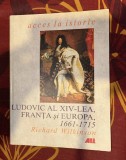 Richard Wilkinson - Ludovic al XIV-lea, Franta si Europa 1661-1715