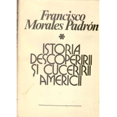 Francisco Morales Padron - Istoria descoperirii si cuceririi Americii - 100735