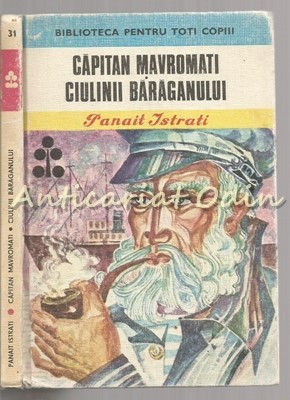 Capitan Mavromati. Ciulinii Baraganului - Panait Istrati foto