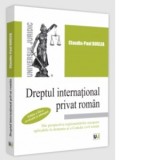 Dreptul international privat roman. Din perspectiva reglementarilor europene aplicabile in domeniu si a Codului civil roman - Claudiu Paul Buglea