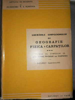 Simpozion de Geografie Fizica a Carpatilor. Bucuresti 1970. Academia R.S.R. foto