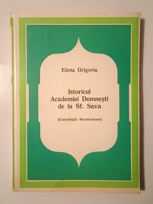 Elena Grigoriu - Istoricul Academiei Domnești de la Sf. Sava (contribuții documentare)