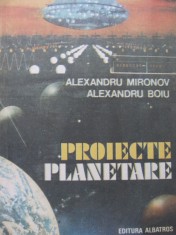 Proiecte planetare - Alexandru Mironov , Alexandru Boiu foto