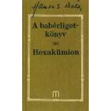 A bab&eacute;rligetk&ouml;nyv - Hexak&uuml;mion - Hamvas B&eacute;la művei 5. k&ouml;tet - Hamvas B&eacute;la