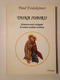 Paul Evdokimov - Taina iubirii: sfințenia unirii conjugale &icirc;n lumina tradiției ortodoxe (1994)