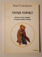 Paul Evdokimov - Taina iubirii: sfințenia unirii conjugale &icirc;n lumina tradiției ortodoxe (1994)