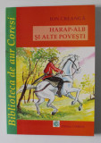 HARAP - ALB SI ALTE POVESTI de ION CREANGA , 2008