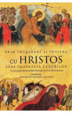 Prin Intrupare si Inviere, cu Hristos spre Imparatia Cerurilor - Teofan, Mitropolitul Moldovei si Bucovinei