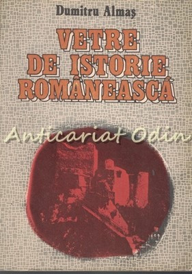 Vetre De Istorie Romaneasca - Dumitru Almas foto