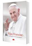 Papa Francisc. Mesaje pline de compasiune si gingasie - All