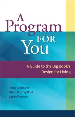 A Program for You: A Guide to the Big Book Design for Living
