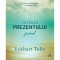 Puterea prezentului. Jurnal, Eckhart Tolle