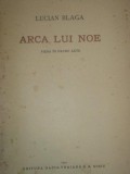 ARCA LUI NOE de LUCIAN BLAGA, PIESA IN PATRU ACTE, PRIMA EDITIE 1944