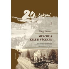 Mercur a keleti vegeken I-II. - Hatarszeli gazdasagi kornyezet es uzleti modellek a dualizmus kori Haromszeken (1867-1918) - Nagy Botond foto