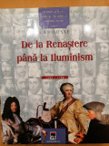 De la renastere pana la Iluminism 1492 - 1789. Personalitati care au schimbat istoria lumii, Larousse