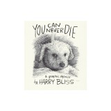 You Can Never Die: A Graphic Memoir