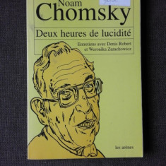 DEUX HEURES DE LUCIDITE - NOAM CHOMSKY (CARTE IN LIMBA FRANCEZA)
