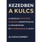 Kezedben a kulcs - Gyakorlati &uacute;tmutat&oacute; karriered beind&iacute;t&aacute;s&aacute;hoz a v&aacute;rand&oacute;ss&aacute;g &eacute;s gyermeknevel&eacute;s alatt - Allyson Downey