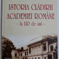 Nicolae St. Noica - Istoria clădirii Academiei Române - la 120 de ani -