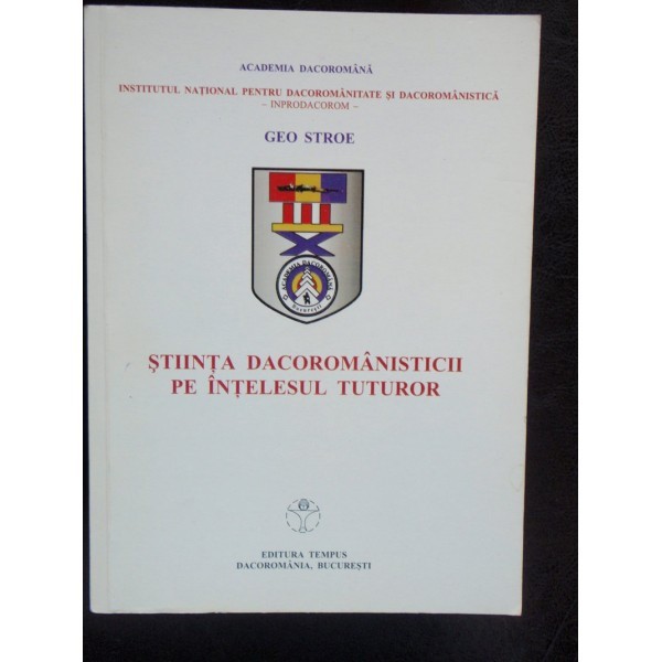 STIINTA DACOROMANISTICII PE INTELESUL TUTUROR