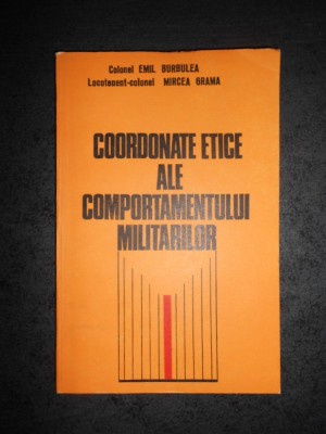 EMIL BURBULEA - COORDONATE ETICE ALE COMPORTAMENTULUI MILITARILOR foto