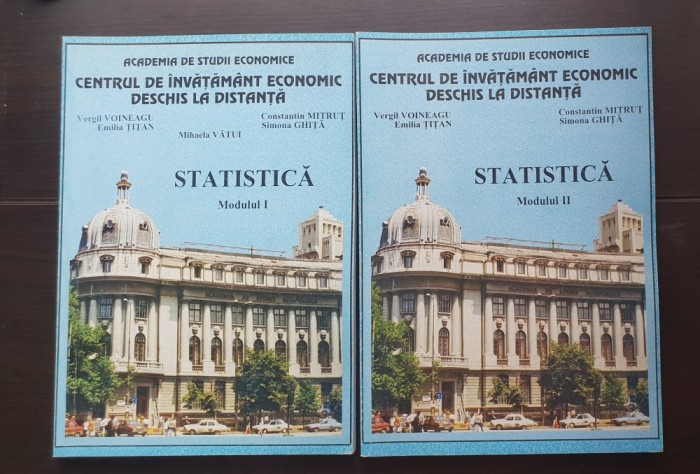STATISTICĂ (2 vol.) - ACADEMIA DE STUDII ECONOMICE, CENTRUL DE INVĂȚĂM&Acirc;NT LA DISTANȚĂ - Vergil Voineagu, Constantin Mitruț, Emilia Țițan