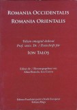 ROMANIA OCCIDENTALIS - ROMANIA ORIENTALIS: VOLUM OMAGIAL DEDICAT PROF. UNIV. DR. ION TALOS-ALINA BRANDA, IO-275865