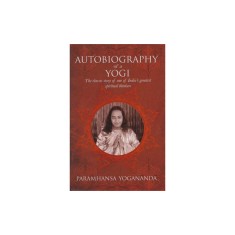 The Autobiography of a Yogi: The Classic Story of One of India S Greatest Spiritual Thinkers