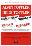 Avuţia &icirc;n mişcare - Paperback brosat - Alvin Toffler - Antet Revolution
