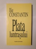 Ilie Constantin - Plata luntrașului (poeme: 1956-1998)