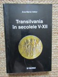 TRANSILVANIA IN SECOLELE V-XII, 2002 , de ANA-MARIA VELTER